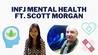 INFJ Mental Health Tips ft. Scott Morgan (Professional Counsellor)