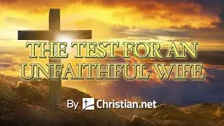 Numbers 5:11 - 31: The Test for an Unfaithful Wife | Bible Stories