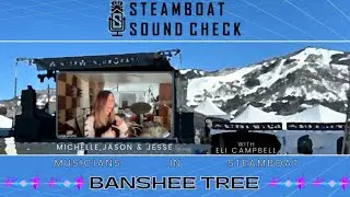 STEAMBOAT SOUND CHECK | Banshee Tree