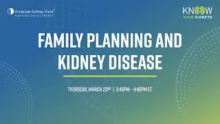 Family Planning & Kidney Disease | Kidney Action Week | AKF