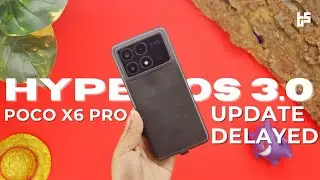 Poco X6 Pro Users Still Waiting for Hyper OS 3.0 | Truth Revealed
