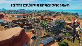 Fortnite Exploring Resistance Condo Canyon