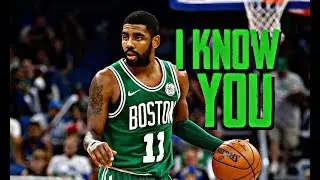 Kyrie Irving Mix ~ &ldquo;I Know You&rdquo; ft. Lil Skies, Yung Pinch