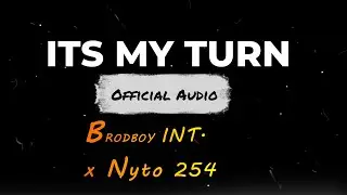 BRODBOY INT x NYTOMUSIC- ITS MY TURN  ( Official Audio ) Prod by @BlazorBright