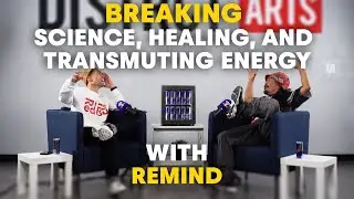 Breaking Science, Healing, and Transmuting Energy w/ Remind EP  24
