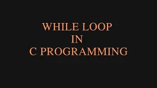 While Loop in C Programming Language | Example based on While Loop in C