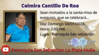 EXEQUIAS DE LA SE&Ntilde;ORA CELMIRA CANTILLO DE ROA