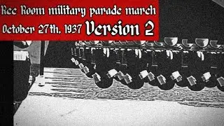 Rec Room military parade march October 27th, 1937 (Verison 2)