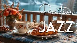Positive Jazz Music 🌿 Gentle Bossa Nova Coffee Ambience for Peaceful Focus and Happy Mood