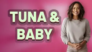 Can Eating Tuna Affect Your Baby&rsquo;s Development During Pregnancy?
