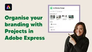 Organise your branding with Projects in Adobe Express