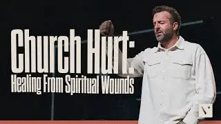 Church Hurt: Healing From Spiritual Wounds | Pastor Jon Chasteen | Victory Church