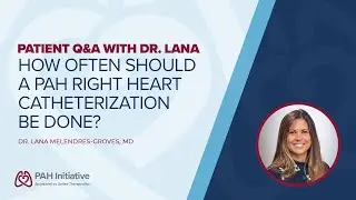 How often should a PAH right heart catheterization be done? Patient Q&A with Dr. Lana