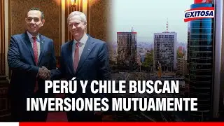 🔴🔵 Per&uacute; y Chile buscar&iacute;an impulsar inversiones mutuamente y llegar a un nuevo mercado internacional