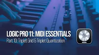 Understanding Triplets: The Grid, Grooves & Quantization [Part 10]