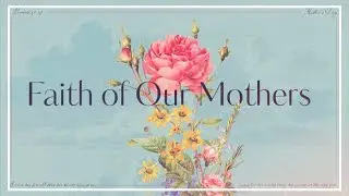 Faith of Our Mothers Bible Study (Music)