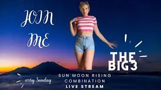 THE BIG 3 LIVE CHAT: Sun Moon Rising Combinations