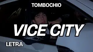 Tombochio - Vice City (Letra) | Yo dandote amor bien loco en mi coche