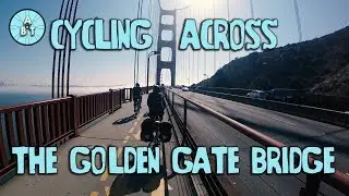 Cycling to San Francisco across the Golden Gate Bridge