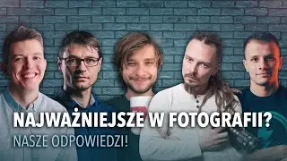 Co jest NAJWAŻNIEJSZE W FOTOGRAFII?