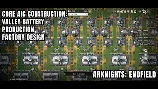 [Arknights: Endfield Construction] SC & LC Valley Battery Production Factory Blueprint - Core AIC