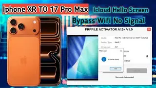 iPhone XR TO 17 Pro Max FRPFILE ACTIVATOR Bypass A12 + Hello Screen no signal