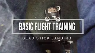 Basic Flight Training: Dead Stick Landing
