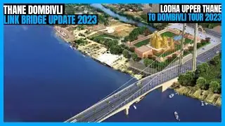 Dombivli To Lodha Upper Thane Mankoli Mothagaon Bridge | Lodha Upper Thane To Dombivli Tour 2024