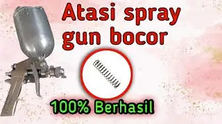 Cara mengatasi spray gun bocor| paint spray gun