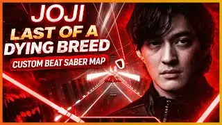 JOJI &ndash; Last of a Dying Breed | Custom Beat Saber Map (Insane Flow 🔥)