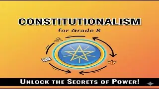 Grade 8 Citizenship Unit 4 Part 1| Constitutionalism | ለፈተና የሚያዘጋጅ በቀላሉ እንድትረዱት ተደርጎ የተዘጋጀ |