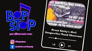 Brent Kirby's 10x3 Songwriter/Band Showcase - Live @ BOP STOP