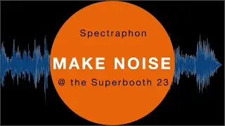 Spectraphon Make noise at the Superbooth 2023