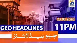 Geo Headlines 11 PM | 23rd May 2020