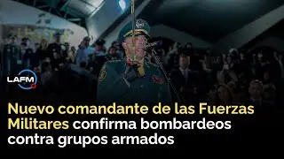 “Claro que se van a realizar”: comandante militar confirma bombardeos contra grupos armados