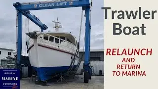 Trawler Boat - Re-Launch and return to Marina Berth