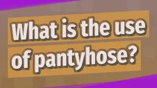 What is the use of pantyhose?