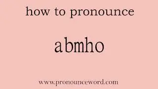 abmho: How to pronounce abmho in english (correct!).Start with A. Learn from me.