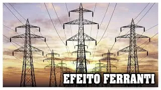 Efeito Ferranti em linhas de transmissão de alta tensão