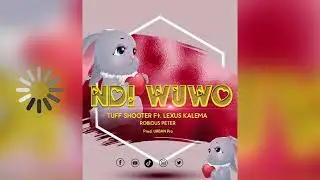 Ndi Wuwo Tuff Shooter ft Lexus Kalema, Robious Peter.