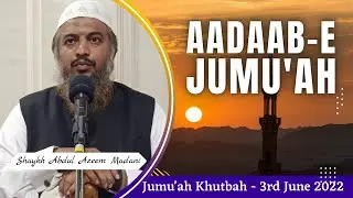 Jumu'ah Khutbah | Aadaab-e Jumu'ah by Shaykh Abdul Azeem Madani