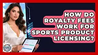 How Do Royalty Fees Work For Sports Product Licensing? - Business In Sports