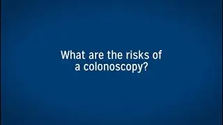 What are the Risks of a Colonoscopy?