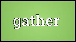 Gather Meaning