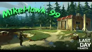 Last Day on Earth - Рейд базы MikeHawk.99