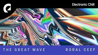 Roral Ceef - The Great Wave (Royalty Free Music)