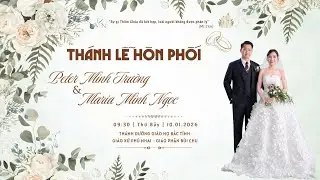 🔴 TRỰC TIẾP || THÁNH LỄ HÔN PHỐI - PETER MINH TRƯỜNG & MARIA MINH NGỌC | 9:30, NGÀY 10.01.2026.