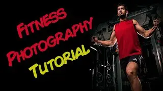 Athletic/Fitness Photography Tutorial!! (Part 1)
