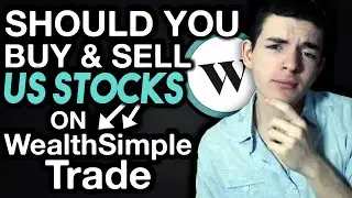 Should You Use Wealthsimple Trade To Buy & Sell US STOCKS? - Canadian Investing In US Markets