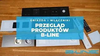 Przegląd produktów B-Line – gniazda, włączniki, ramki, piloty B-Line